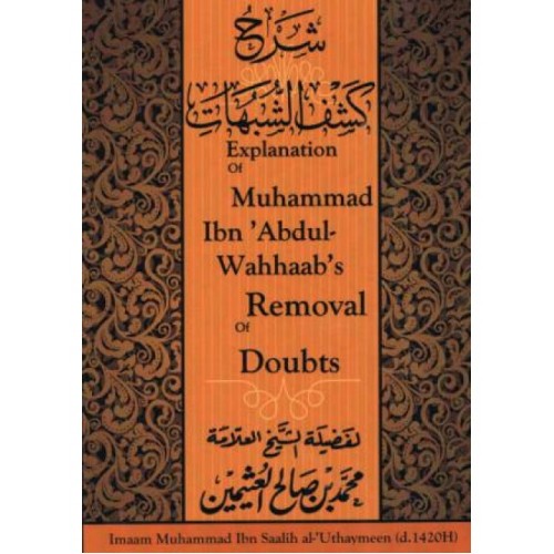 Explanation of Muhammad ibn 'Abdul-Wahhaab's Removal of Doubts